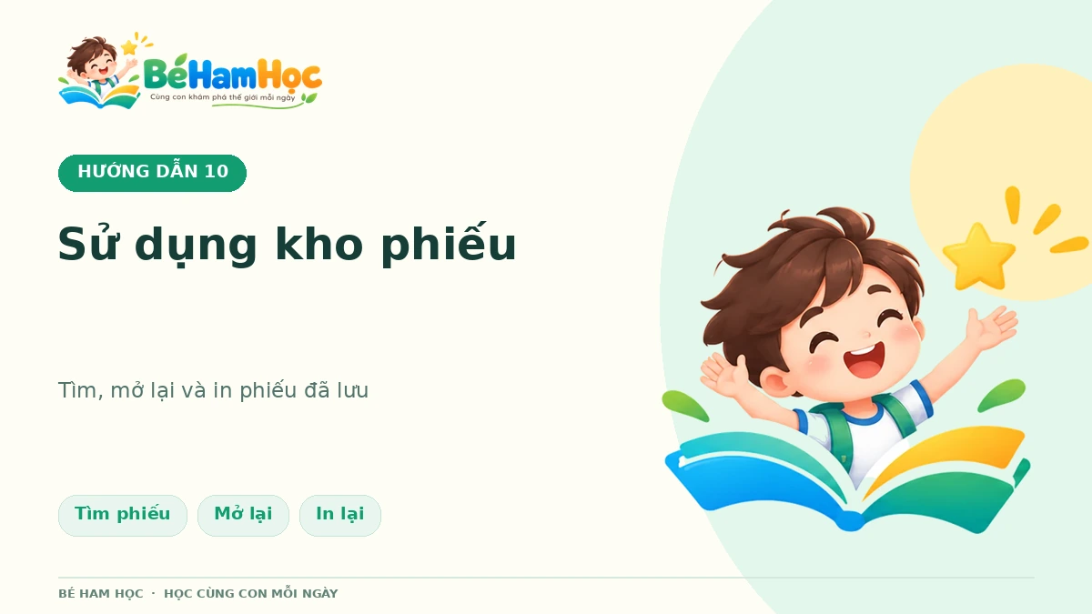 Cách dùng Kho phiếu Bé Ham Học: tìm, mở lại và in